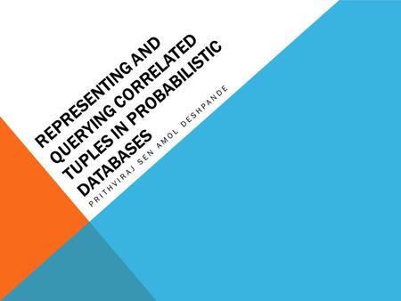 Representing and Querying Correlated Tuples in Probabilistic Databases