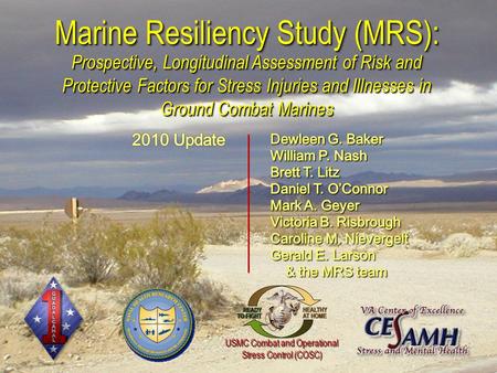 USMC Combat and Operational Stress Control (COSC) USMC Combat and Operational Stress Control (COSC) Marine Resiliency Study (MRS): Prospective, Longitudinal.