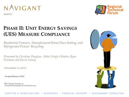 ©2011 Navigant Consulting, Inc. Confidential and proprietary. Do not distribute or copy. ENERGY DISPUTES & INVESTIGATIONS ECONOMICS FINANCIAL ADVISORY.