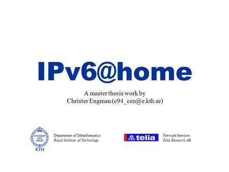 A master thesis work by Christer Engman Network Services Telia Research AB Department of Teleinformatics Royal Institute of Technology.