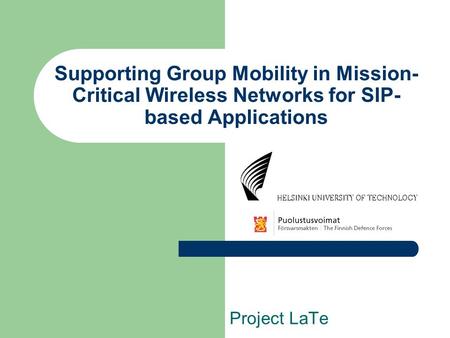 Supporting Group Mobility in Mission- Critical Wireless Networks for SIP- based Applications Project LaTe.