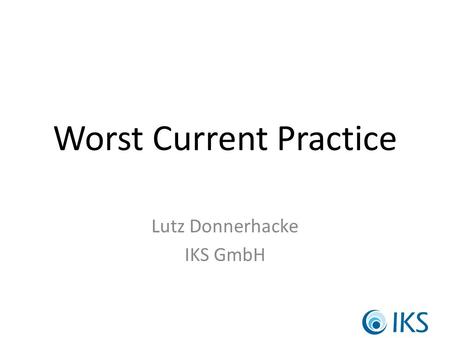 Worst Current Practice Lutz Donnerhacke IKS GmbH.