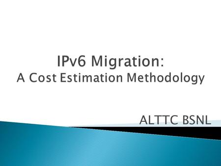 ALTTC BSNL. 1. Introduction 2. Methodology 3. Transition cost and penetration curve 4. Theoretical consideration 5. Migration for Large organization 6.