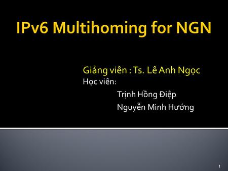 Giảng viên : Ts. Lê Anh Ngọc Học viên: Trịnh Hồng Điệp Nguyễn Minh H ư ớng 1.