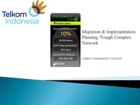 Migration & Implementation Planning Trough Complex Network EDWIN PURWANDESI/TELKOM.