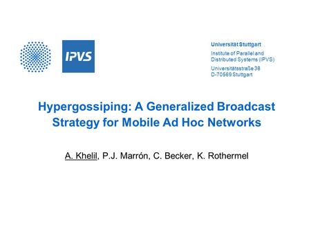 Universität Stuttgart Institute of Parallel and Distributed Systems (IPVS) Universitätsstraße 38 D-70569 Stuttgart Hypergossiping: A Generalized Broadcast.