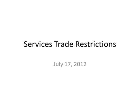 Services Trade Restrictions July 17, 2012. Financial Services.