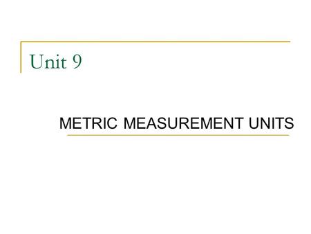 METRIC MEASUREMENT UNITS