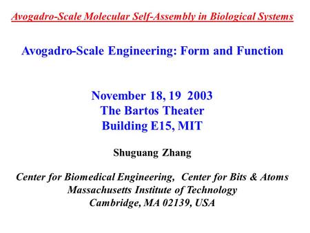 Avogadro-Scale Molecular Self-Assembly in Biological Systems Avogadro-Scale Engineering: Form and Function November 18, 19 2003 The Bartos Theater Building.