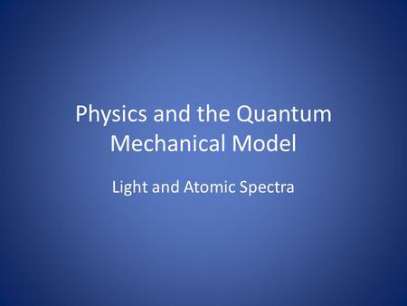 Physics and the Quantum Mechanical Model