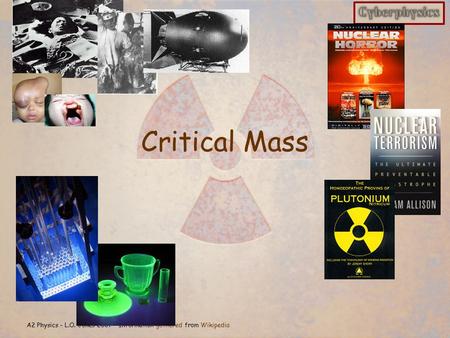 A2 Physics - L.O. Jones 2007 – Information gathered from Wikipedia Critical Mass.