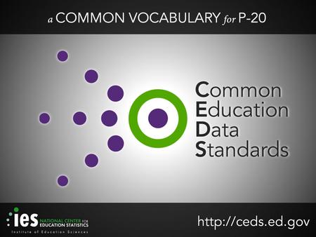 Common Education Data Standards Lynne Kahn Tony Ruggiero Meredith Miceli Missy Cochenour.