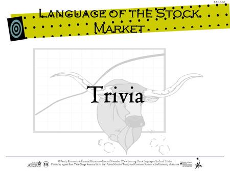 © Family Economics & Financial Education – Revised November 2004 – Investing Unit – Language of the Stock Market Funded by a grant from Take Charge America,