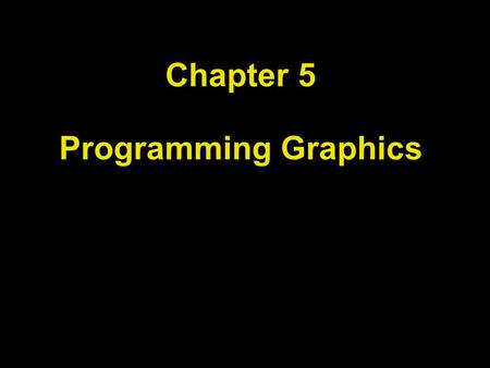 Chapter 5 Programming Graphics. Chapter Goals To be able to write applications with simple graphical user interfaces To display graphical shapes such.