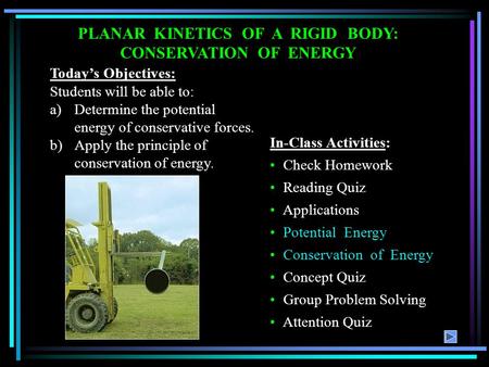 PLANAR KINETICS OF A RIGID BODY: CONSERVATION OF ENERGY