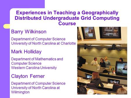 Barry Wilkinson Department of Computer Science University of North Carolina at Charlotte Mark Holliday Department of Mathematics and Computer Science Western.