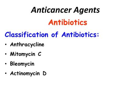 Anticancer Agents Antibiotics Classification of Antibiotics: