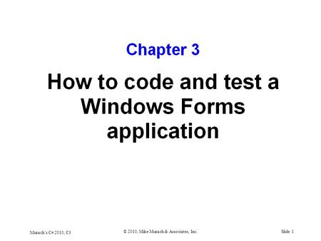 Murach’s C# 2010, C3 © 2010, Mike Murach & Associates, Inc.Slide 1.