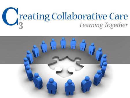 C3 Goals Students will: 1.acquire teamwork competencies 2.acquire knowledge, values and beliefs of health professions different from their own profession.