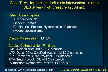 Patient Demographics: AGE: 67 year old Gender: Female Cardiac risk Factors: Hypertension, Diabetes, hypercholesterolemia Clinical Presentation: NSTEMI.