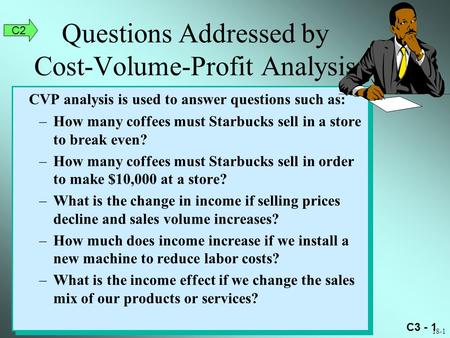 Questions Addressed by Cost-Volume-Profit Analysis