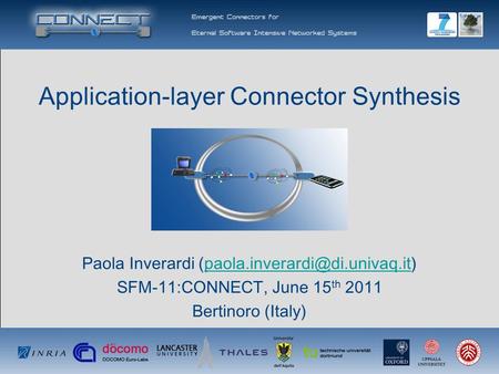 Application-layer Connector Synthesis Paola Inverardi SFM-11:CONNECT, June 15 th 2011 Bertinoro.