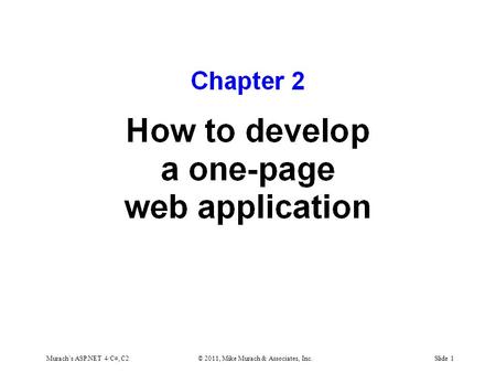 Murach’s ASP.NET 4/C#, C2© 2011, Mike Murach & Associates, Inc.Slide 1.