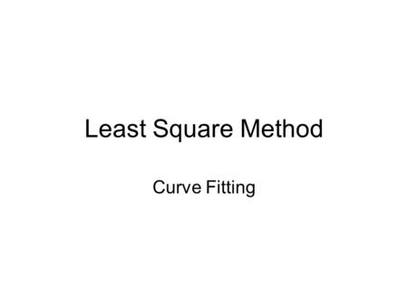 Least Square Method Curve Fitting. Linear Least Square Method.