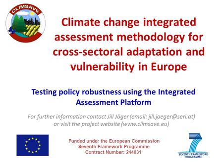 Climate change integrated assessment methodology for cross-sectoral adaptation and vulnerability in Europe Funded under the European Commission Seventh.