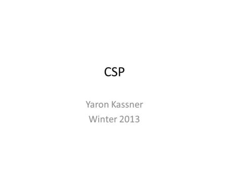 CSP Yaron Kassner Winter 2013. Reminder Arc Consistency: the domains of pairs of variables are consistent. k-consistency: the domains of every k variables.