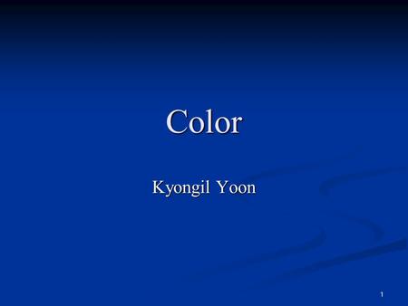 1 Color Kyongil Yoon. 2004-02-12 2VISA Color Chapter 6, “Computer Vision: A Modern Approach” The experience of colour Caused by the vision system responding.