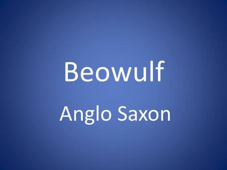 Beowulf Anglo Saxon. Example 1: God Page 115 “I barley survived the battle underwater. I was hard-fought, a desperate affair that could have gone badly;