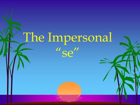 The Impersonal “se” ¿Recuerdas? ¿Qué significa se prohíbe?