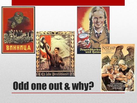 Odd one out & why?. WALT: To what extent did the Nazi’s achieve Volksgemeinschaft? WILFS D – Describe the features of Volksgemeinschaft. B – Evaluate.