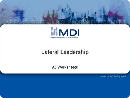 Lateral Leadership A3 Worksheets. Analysis Sheet: Case Definition My case: What is my role? What is the goal of the case? Which challenge is associated.