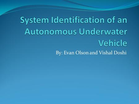 By: Evan Olson and Vishal Doshi. Introduction Autonomous Vehicles allow expanded capabilities over manned data collection Relatively low cost, versatile.