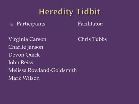  Participants:Facilitator: Virginia Carson Chris Tubbs Charlie Janson Devon Quick John Reiss Melissa Rowland-Goldsmith Mark Wilson.