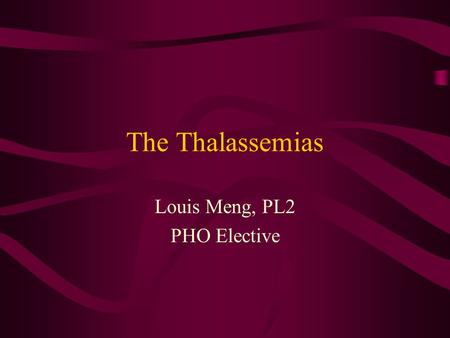 The Thalassemias Louis Meng, PL2 PHO Elective. Introduction Heritable, hypochromic anemias-varying degrees of severity Genetic defects result in decreased.