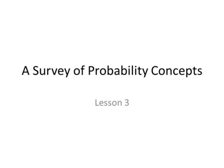 A Survey of Probability Concepts