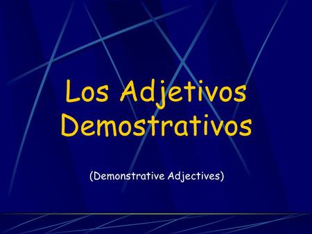 Los Adjetivos Demostrativos (Demonstrative Adjectives)