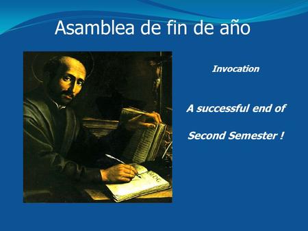 Asamblea de fin de año Invocation A successful end of Second Semester !