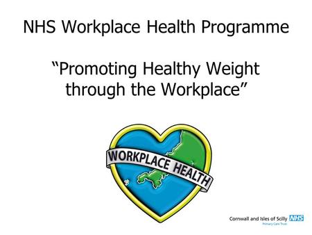 NHS Workplace Health Programme “Promoting Healthy Weight through the Workplace”