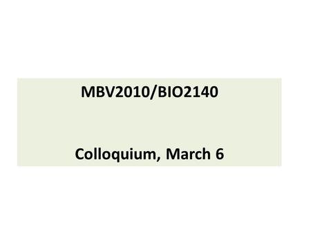 MBV2010/BIO2140 Colloquium, March 6. RULES Multiple choice Only one correct answer 30-60 seconds to answer No textbook, computer, mobile phone, please.