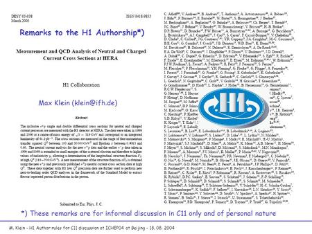 M. Klein - H1 Author rules for C11 discussion at ICHEP04 at Beijing - 18. 08. 2004 Remarks to the H1 Authorship*) Max Klein *) These remarks.