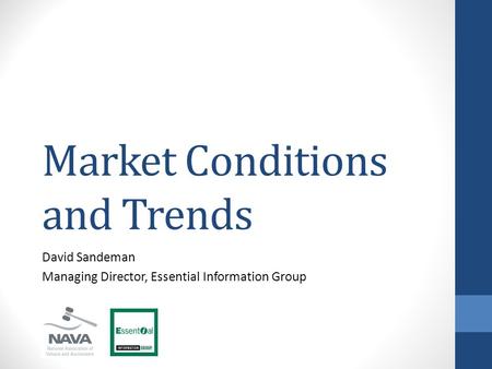 Market Conditions and Trends David Sandeman Managing Director, Essential Information Group.