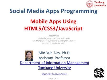 Social Media Apps Programming Min-Yuh Day, Ph.D. Assistant Professor Department of Information Management Tamkang University