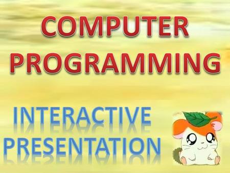 COMPUTER PROGRAMMING INTERACTIVE PRESENtation.