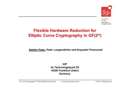 IHP Im Technologiepark 25 15236 Frankfurt (Oder) Germany IHP Im Technologiepark 25 15236 Frankfurt (Oder) Germany www.ihp-microelectronics.com © 2007 -