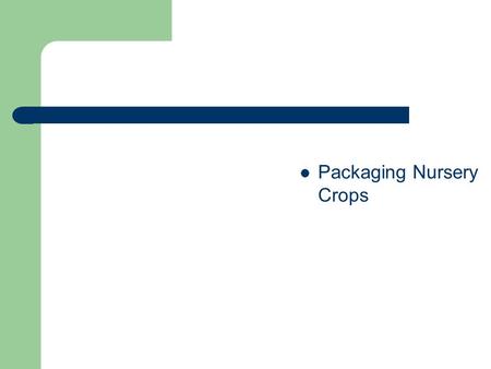 Packaging Nursery Crops. Next Generation Science/Common Core Standards Addressed! WHST.9 ‐ 12.7 Conduct short as well as more sustained research projects.