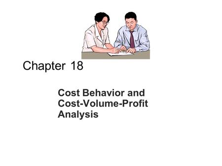 Cost Behavior and Cost-Volume-Profit Analysis